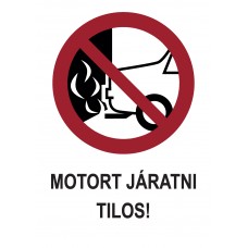 Tiltó jelzések - Motort járatni tilos!